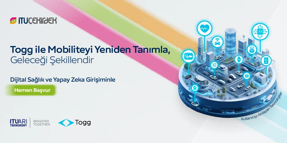 İTÜ ARI Teknokent, İTÜ Çekirdek ve Togg yeni hızlandırma programı için başvuruları açtı