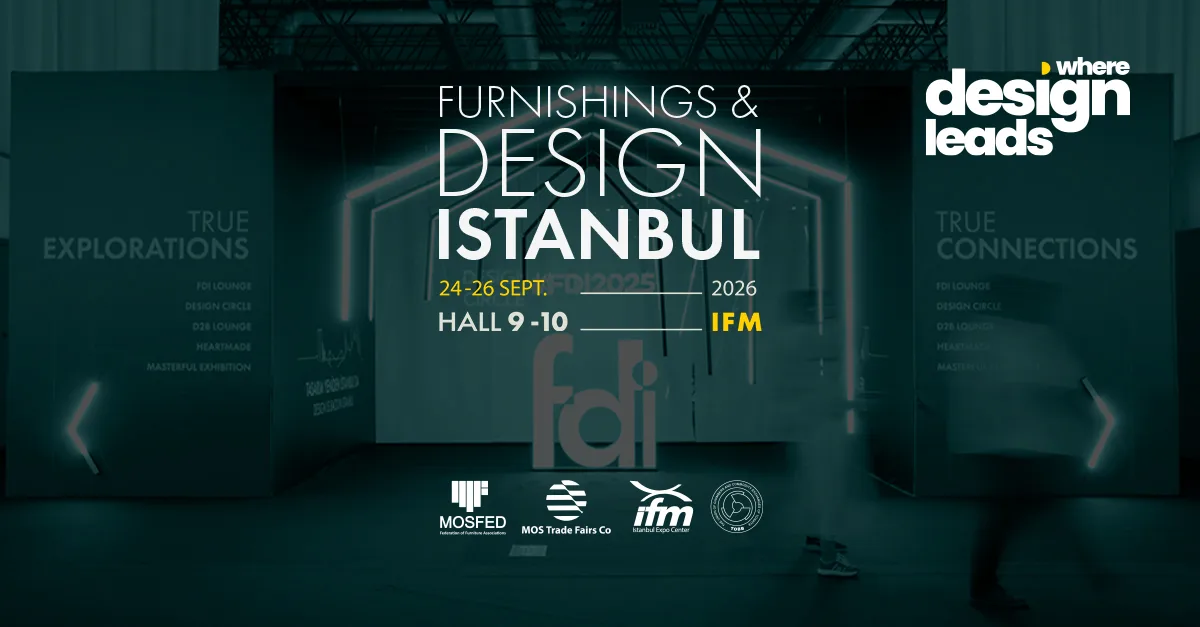 FDI İstanbul 2026, tasarım ve iş dünyasını İstanbul'da bir araya getirmeye hazırlanıyor