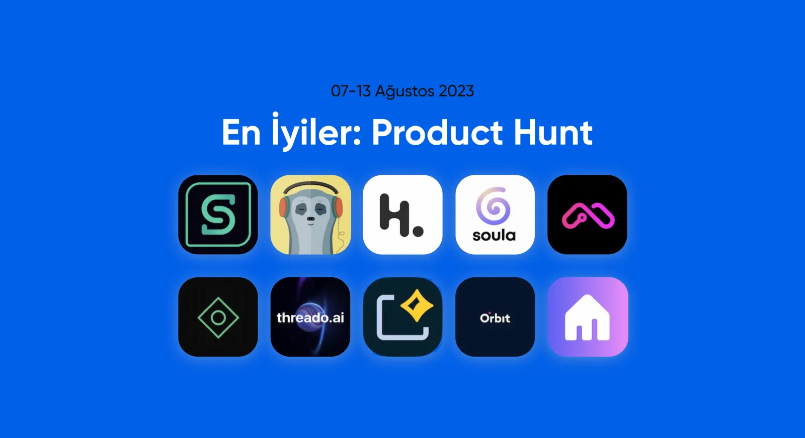 7-13 Ağustos 2023 | Product Hunt'ta bu haftanın öne çıkanları