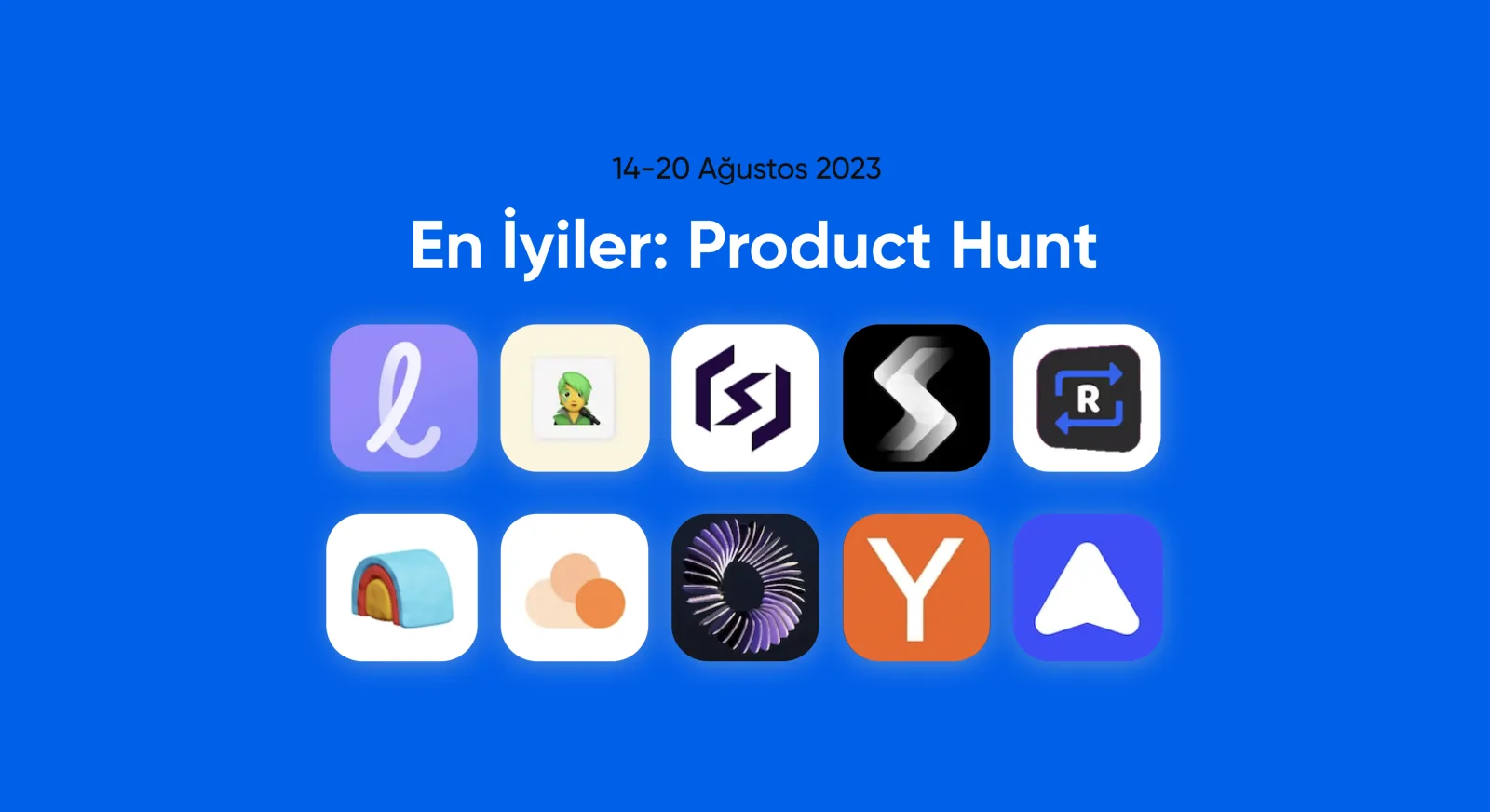 14-20 Ağustos 2023: Product Hunt'ta bu haftanın öne çıkanları