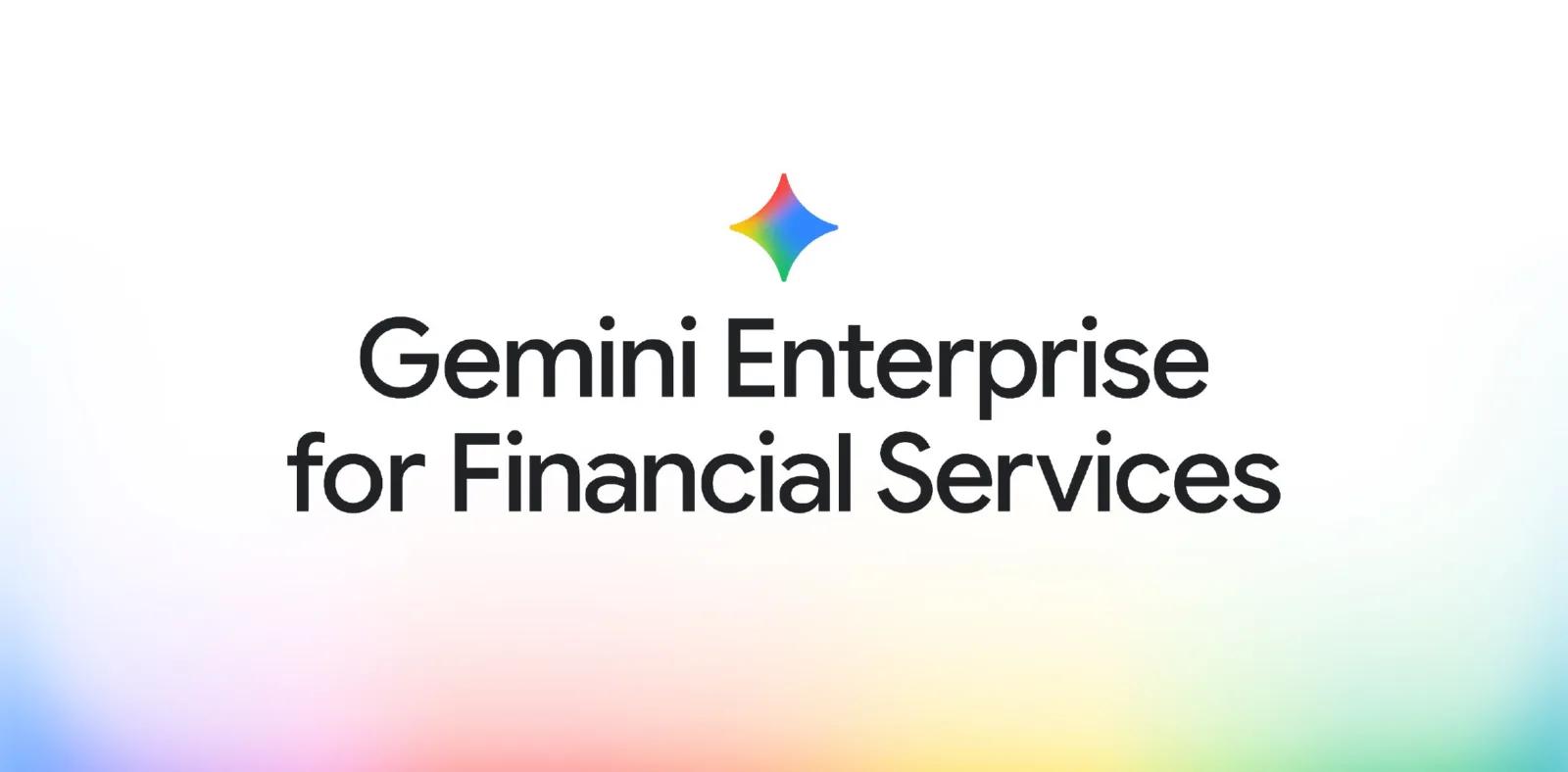 Google, finans sektörüne özel yapay zeka platformu Gemini Enterprise for Financial Services'ı tanıttı