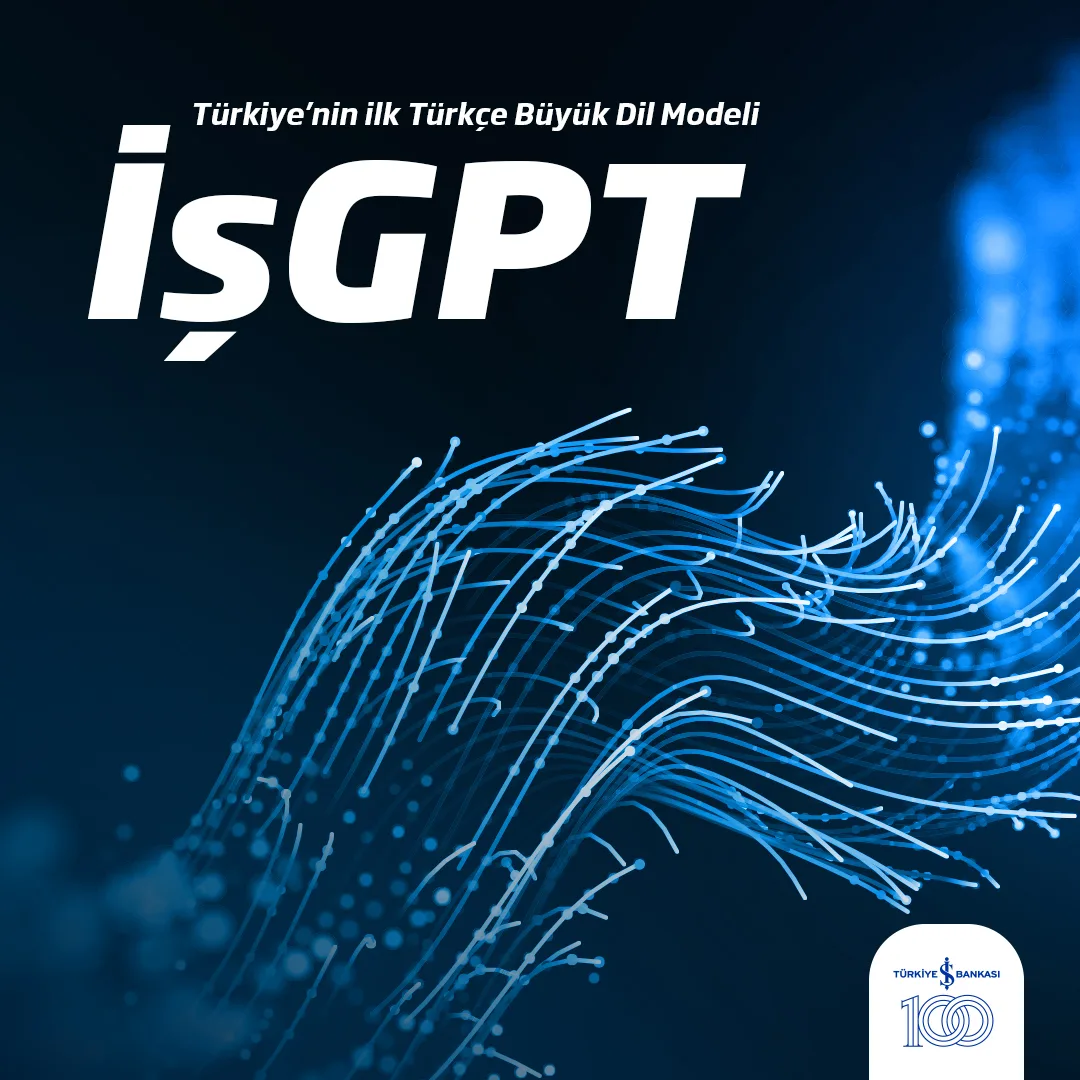 İş Bankası ilk Türkçe Büyük Dil Modelini açıkladı: İşGPT