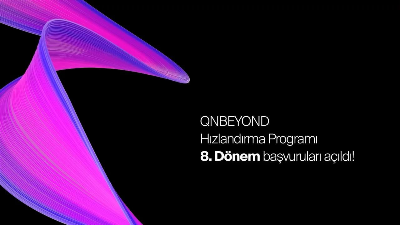 QNBEYOND Hızlandırma Programı'nın 8. dönem başvuruları başladı