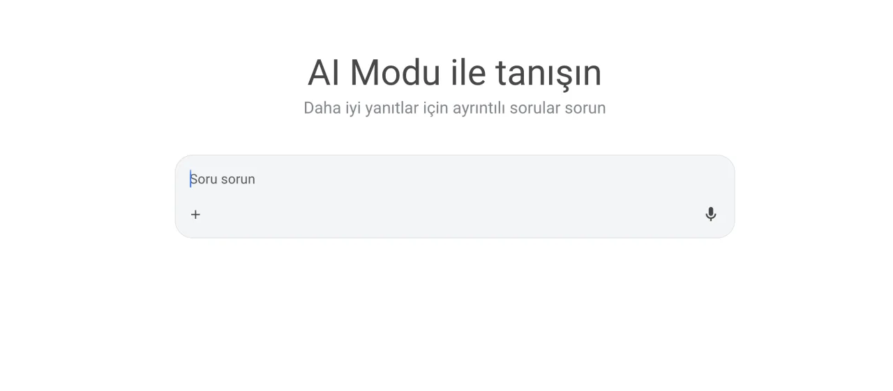 Google Yapay Zeka Modu, Türkiye'de kullanıma sunuldu Google Yapay Zeka Modu, Türkiye'de kullanıma sunuldu