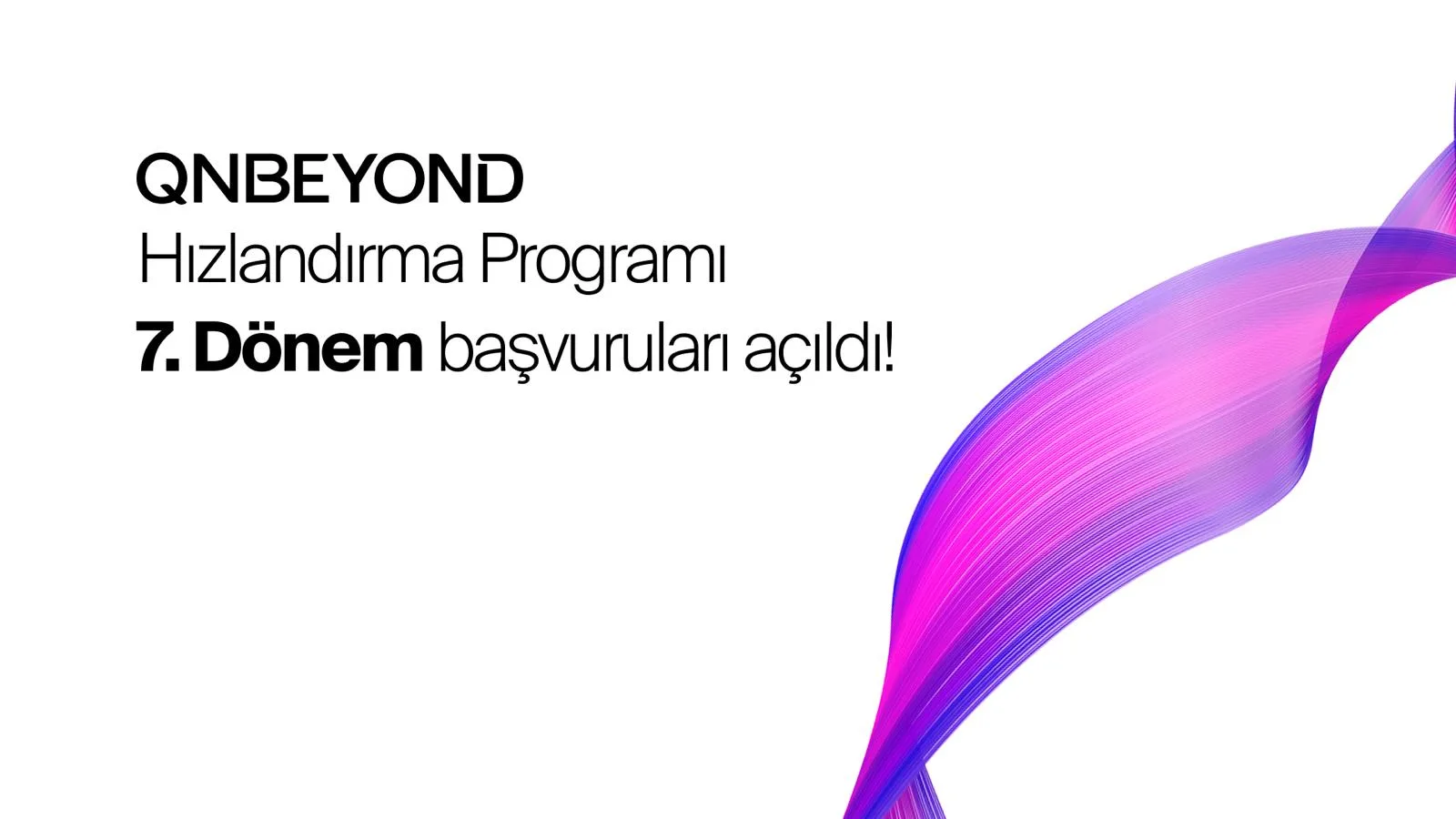 QNBEYOND Hızlandırma Programı 7. dönem başvuruları başladı