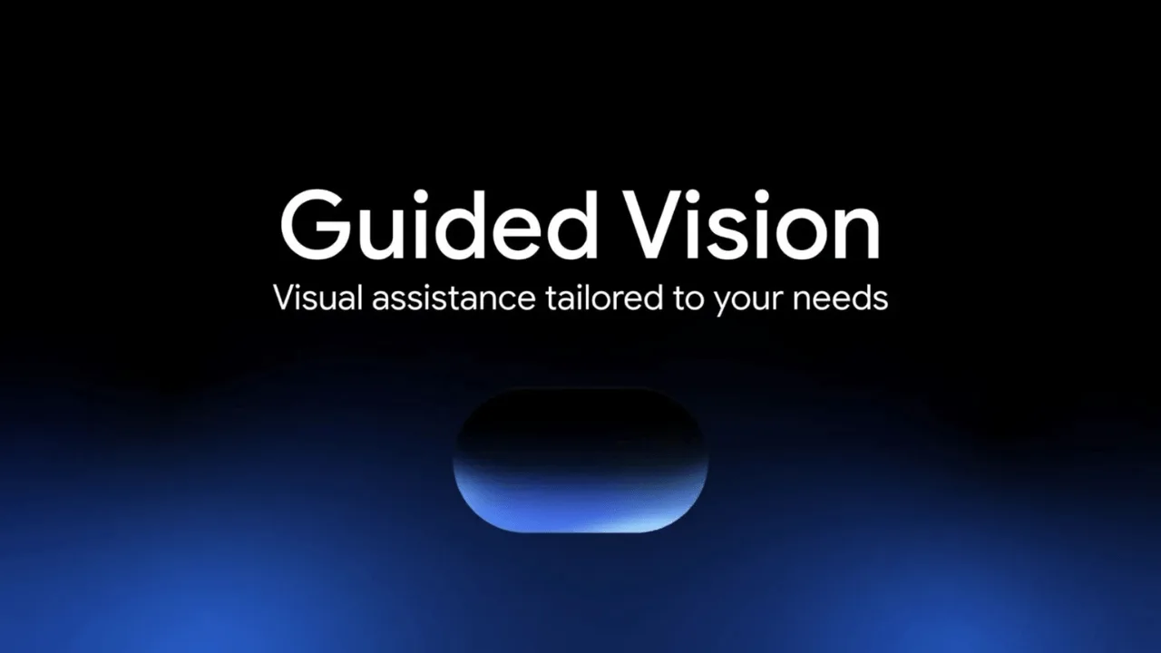 Google, Gemini Live’a Guided Vision özelliğini ekledi