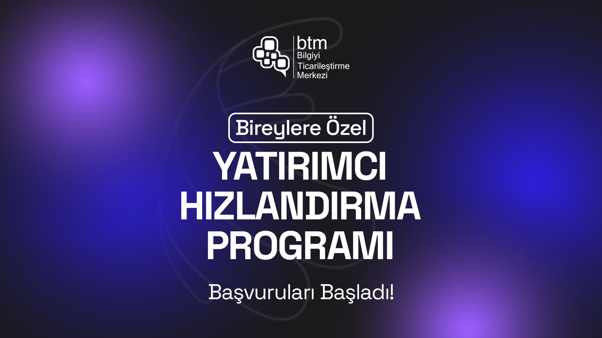 BTM'nin startup yatırımcılığına odaklanan programı Yatırımcı Hızlandırma Programı’nın başvuruları başladı